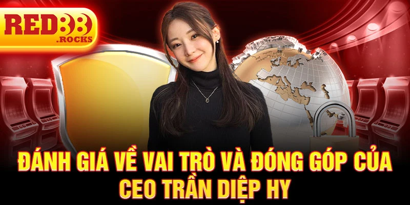 Đánh giá về vai trò và đóng góp của CEO Trần Diệp Hy