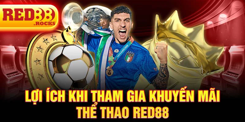 Lợi ích khi tham gia khuyến mãi thể thao Red88