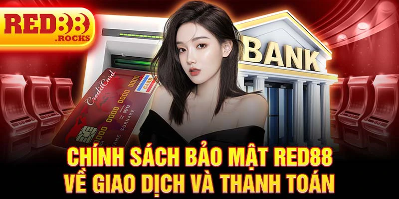 Chính sách bảo mật Red88 về giao dịch và thanh toán