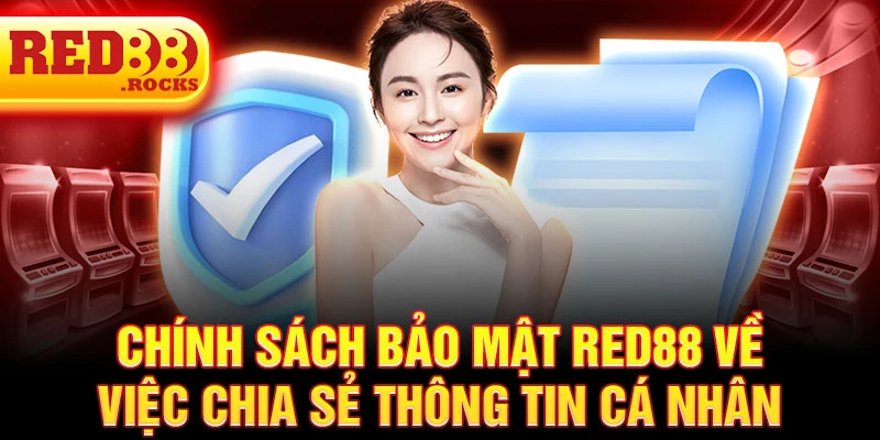 Chính sách bảo mật Red88 về việc chia sẻ thông tin cá nhân