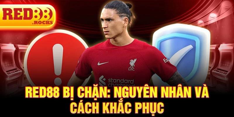 Red88 bị chặn: Nguyên nhân và cách khắc phục